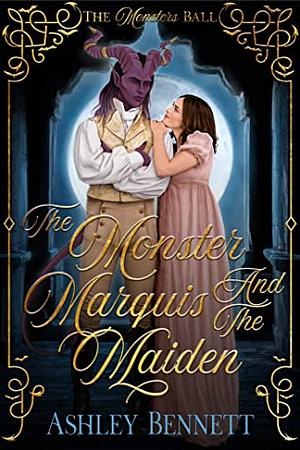 The Monster Marquis and the Maiden by Ashley Bennett