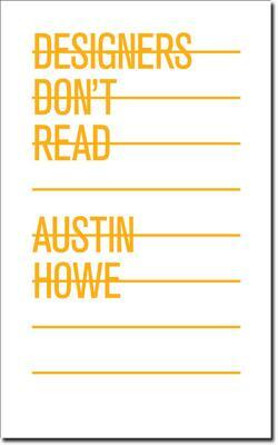 Designers Don't Read by Austin Howe