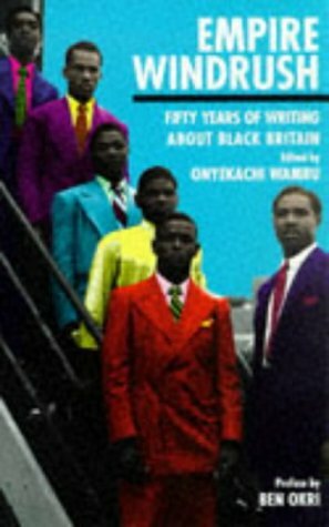 Empire Windrush: Fifty Years Of Writing About Black Britain by Onyekachi Wambu