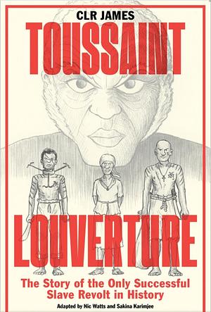 Toussaint Louverture: The Story of the Only Successful Slave Revolt in History by C.L.R. James