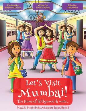 Let's Visit Mumbai! (Maya & Neel's India Adventure Series, Book 2) by Vivek Kumar, Ajanta Chakraborty