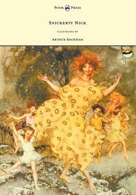 Snickerty Nick - Illustrated by Arthur Rackham by Julia Ellsworth Ford