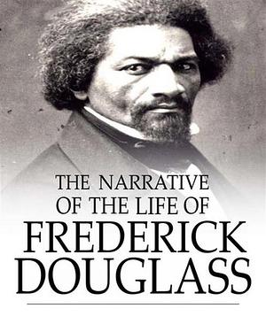 Narrative of the Life of Frederick Douglass by Frederick Douglass