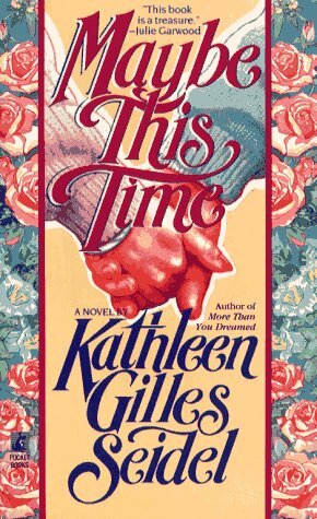 Maybe This Time by Kathleen Gilles Seidel