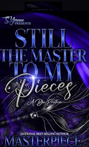 Still The Masters To My Pieces: A BBW Erotica by Authoress Masterpiece, Authoress Masterpiece