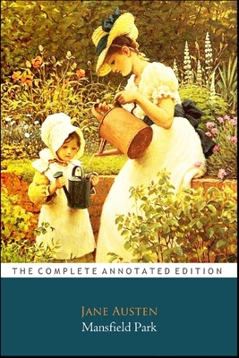 Mansfield Park by Jane Austen (Fictional & Romance Novel) "The New Annotated Classic Edition" by Jane Austen