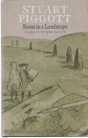 Ruins in a Landscape: Essays in Antiquarianism by Michael F.A. Woodruff, Stuart Piggott