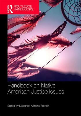Routledge Handbook on Native American Justice Issues by 