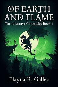 Of Earth and Flame by Elayna R. Gallea