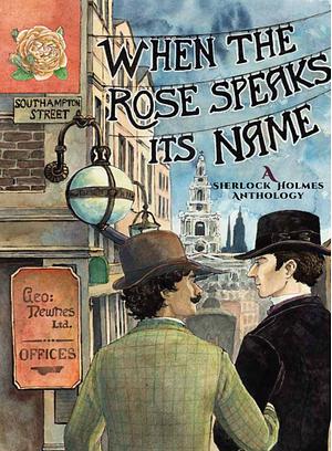 When The Rose Speaks Its Name: A Sherlock Holmes Anthology by Edited by, Rita Smith, S.J. Lock, Alexandra Fox, SM Lawson, EC Boss