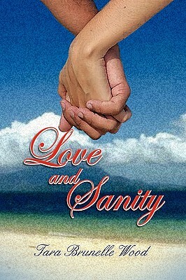 Love and Sanity by Tara Wood