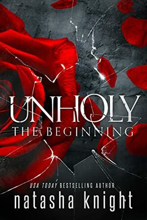 Unholy: The Beginning by Natasha Knight