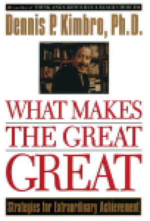 What Makes the Great Great by Dennis Kimbro