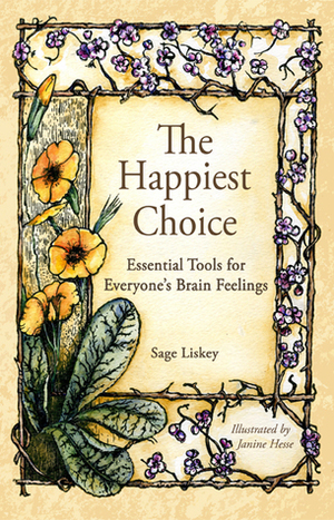 The Happiest Choice: Essential Tools for Everyone's Brain Feelings by Sage Liskey