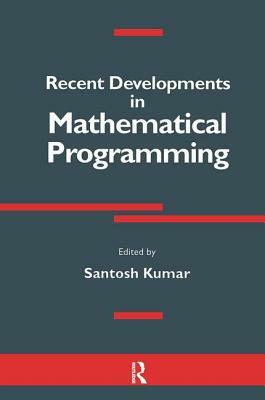 Recent Developments in Mathematical Programming by Santosh Kumar