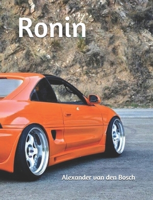 Ronin by Alexander Van Den Bosch The StoryGraph