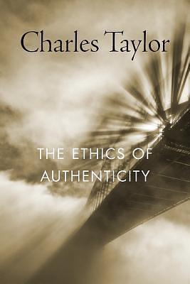 The Ethics of Authenticity by Charles Margrave Taylor, Charles Margrave Taylor