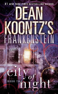 Frankenstein: City of Night: Frankenstein #02 by Dean Koontz