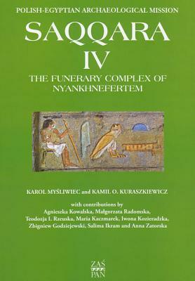 The Funerary Complex of Nyankhnefertem by Kamil O. Kuraszkiewicz, Karol Mysliwiec