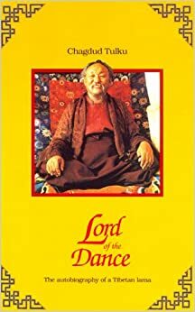 Lord of the Dance: The Autobiography of a Tibetan Lama by Chagdud Tulku