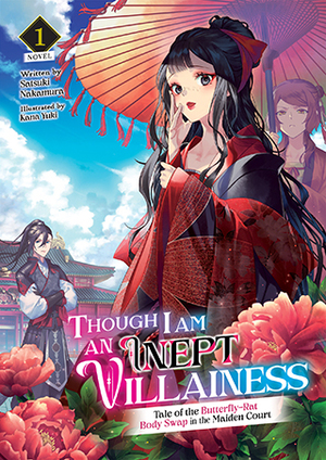 Though I Am an Inept Villainess: Tale of the Butterfly-Rat Body Swap in the Maiden Court, Vol. 1 by Satsuki Nakamura