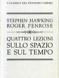 Quattro lezioni sullo spazio e sul tempo by Stephen Hawking, Roger Penrose