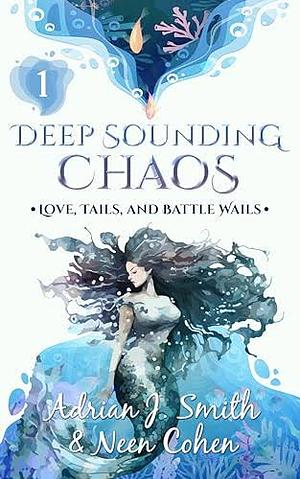 Deep Sounding Chaos by Neen Cohen, Adrian J. Smith