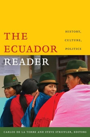 The Ecuador Reader: History, Culture, Politics (Latin America Readers) by Robin Kirk, Orin Starn, Carlos De La Torre, Steve Striffler