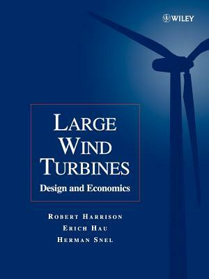 Large Wind Turbines: Design and Economics by Herman Snel, Robert Harrison, Erich Hau