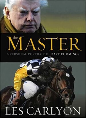 The Master: A Personal Portrait of Bart Cummings by Les Carlyon