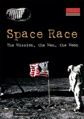 Space Race: The Mission, the Men, the Moon by Tom McGowen