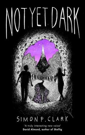 Not Yet Dark by Simon P. Clark