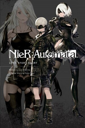 NieR:Automata: Long Story Short by Jun Eishima