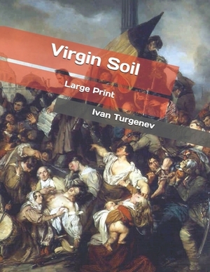 Virgin Soil: Large Print by Ivan Turgenev