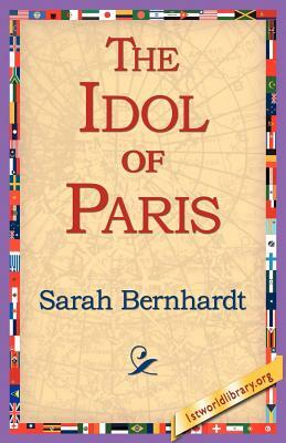 The Idol of Paris by Sarah Bernhardt