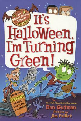 It's Halloween, I'm Turning Green!: It's Halloween, I'm Turning Green by Dan Gutman