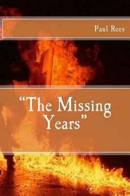 The Missing Years by Paul Rees