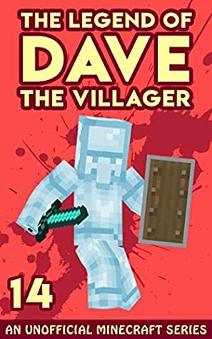 Dave the Villager 14: An Unofficial Minecraft Novel (The Legend of Dave the Villager) by Dave Villager