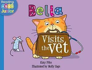 Bella Visits the Vet by Molly Sage, Katy Pike