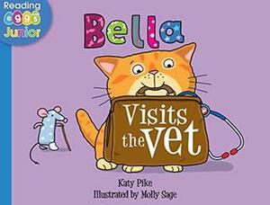 Bella Visits the Vet by Katy Pike, Molly Sage