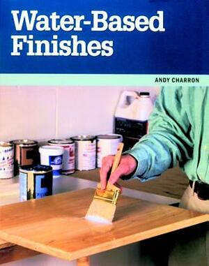 Water Based Finishes by Andy Charron