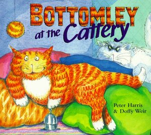 Bottomley at the Cattery by Doffy Weir, Peter Harris