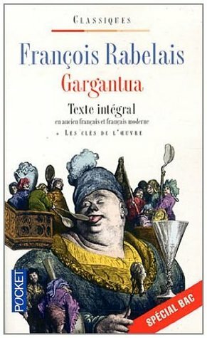 Gargantua : Texte intégral en ancien français et français moderne by François Rabelais