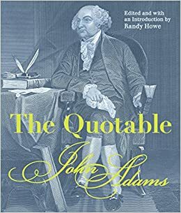 The Quotable John Adams by John Adams, Randy Howe