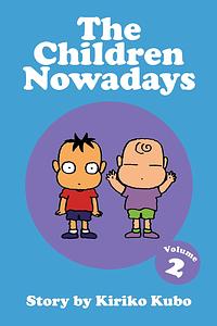 The Children Nowadays, Volume 2 by Kiriko Kubo