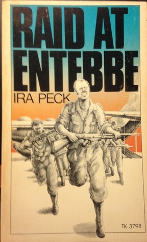 Raid at Entebbe by Ira Peck