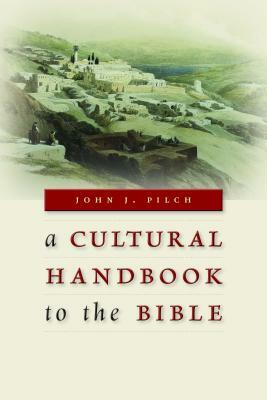 A Cultural Handbook to the Bible by John J. Pilch