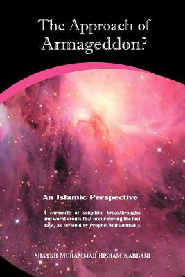 The Approach of Armageddon? an Islamic Perspective by Muhammad Hisham Kabbani