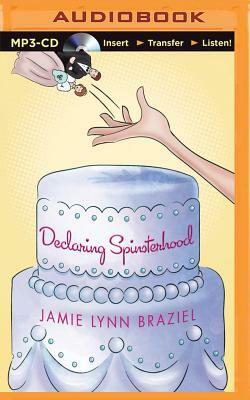 Declaring Spinsterhood by Jamie Lynn Braziel