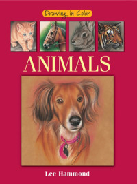 Drawing in Color: Animals by Lee Hammond